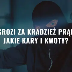 Złodziej w masce z latarką, tekst: Co grozi za kradzież prądu? Jakie kary i kwoty?
