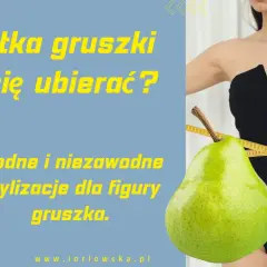 Sylwetka gruszki - jak się ubierać? Modne stylizacje dla figury gruszka. Miarka krawiecka i owoc gruszki symbolizują kształt.
