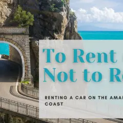 A winding road emerges from a tunnel on the Amalfi Coast, with turquoise water visible. Text asks: "To Rent or Not to Rent? Renting a car on the Amalfi Coast.