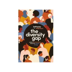 Book cover: "The Diversity Gap" by Bethaney B. Wilkinson. Explores what is the purpose of a diversity plan?