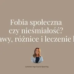 Fobia społeczna czy nieśmiałość? Objawy, różnice i leczenie lęku. Strach przed ludźmi może być paraliżujący.