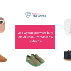 Różowe, niebieskie, brązowe i granatowe pierwsze buty dla dzieci. Poradnik "Jak wybrać pierwsze buty dla dziecka?".