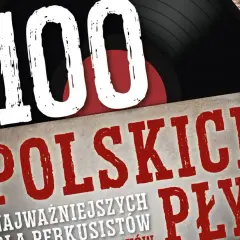100 Najważniejszych Polskich Płyt dla perkusistów. Kolekcja, która może zawierać polskie hity 2024.