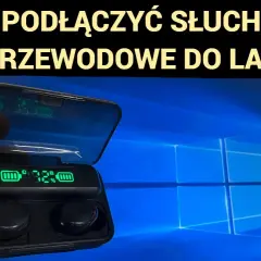 Podłącz słuchawki Bluetooth do telefonu, laptopa, TV bez problemów