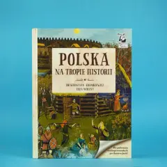 Polska powieść historyczna "Polska na tropie historii" z ilustracjami przedstawiającymi życie w dawnej osadzie.
