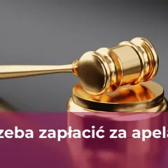 Ile kosztuje apelacja od wyroku? Sprawdź, co musisz wiedzieć o opłatach