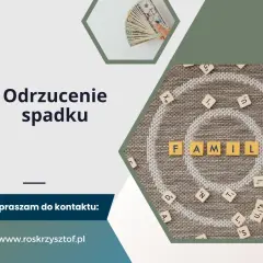 Odrzucenie spadku: Sąd zawiadamia. Co z terminem i długami?