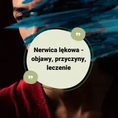 Nerwica: Co to jest? Objawy, przyczyny i skuteczne leczenie