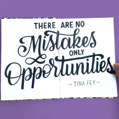 Hand lettering "There are no mistakes, only opportunities" in script.