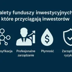 Zalety funduszy inwestycyjnych: dywersyfikacja, profesjonalne zarządzanie, płynność i zarządzanie ryzykiem. To klucz do zrozumienia, co to są fundusze inwestycyjne.