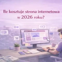Jak zrobić stronę internetową? Koszty, metody, trendy 2026