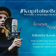 Jolanta Kosicka, logopeda, o nauce mowy i sztuce wyrażania siebie. #KapitalneBabki.