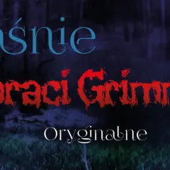 Baśnie braci Grimm tytuły. Mroczny las, a na nim napisy: "Baśnie", "braci Grimm" (czerwone, postrzępione) i "Oryginalne".