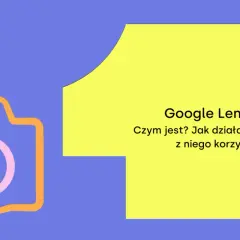 Grafika z ikoną aparatu i tekstem "Google Lens. Czym jest? Jak działa? Kiedy warto z niego korzystać?".
