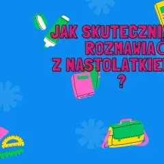 Jak rozmawiać z nastolatką? Ilustracja z książkami, przyborami szkolnymi i tekstem zachęca do nauki komunikacji.