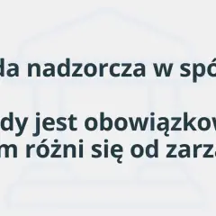 Rada nadzorcza w spółce: kiedy jest obowiązkowa i czym różni się od zarządu?