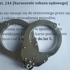 Kajdanki na dokumencie o art. 244 kk. Naruszenie zakazu sądowego, np. prowadzenia pojazdów, grozi karą pozbawienia wolności do 5 lat.