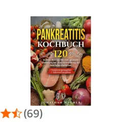 Pankreatitis Kochbuch: 120 Rezepte für gesunde Ernährung bei Bauchspeicheldrüsenentzündung. Vermeiden Sie verbotene Lebensmittel und entdecken Sie leckere Alternativen.
