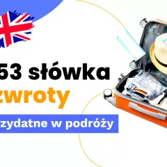 353 słówka i zwroty przydatne w podróży po angielsku. Walizka spakowana, bilety gotowe.