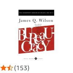 Book cover for "Bureaucracy" by James Q. Wilson, exploring what a bureaucrat does and why government agencies operate as they do.