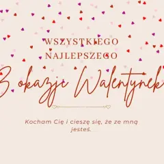 Mądre życzenia walentynkowe: "Wszystkiego najlepszego z okazji Walentynek. Kocham Cię i cieszę się, że ze mną jesteś.