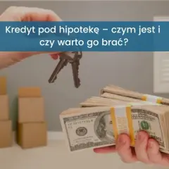 Kredyt pod hipotekę – jakie warunki musisz spełnić, aby go dostać?