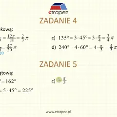 Zadanie 4 pokazuje zamianę stopni na radian, np. 120° = 2/3 π radian. Zadanie 5 to odwrotna zamiana.