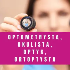 Kto to optometrysta? Kobieta trzyma soczewkę z odbiciem siebie, a poniżej napis: optometrysta, okulista, optyk, ortoptysta.