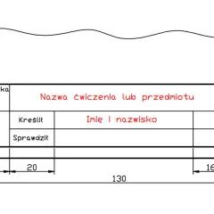Tabelka do rysunku technicznego z polami: Podziałka, Klasa, Kreślił, Sprawdził, Nazwa ćwiczenia lub przedmiotu, Imię i nazwisko, Nr rys., Ocena.