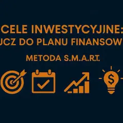Cele inwestycyjne: klucz do planu finansowego. Metoda SMART. Ikony: cel, kalendarz, wykres, żarówka z dolarem. To pokazuje, co to jest horyzont finansowy.