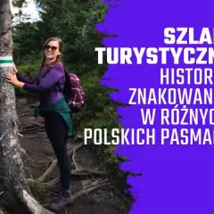 Jak powstają szlaki górskie - historia, organizacje i procesy tworzenia
