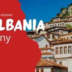 Kompletny przewodnik po Albanii. Sprawdź aktualne ceny i zaplanuj podróż.