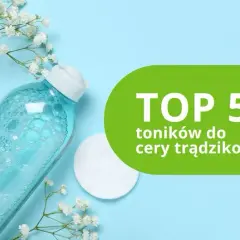 Jaki tonik do cery trądzikowej? Ranking, składniki, porady eksperta
