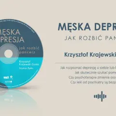 Męska depresja: Jak rozbić "pancerz" i odzyskać siebie?