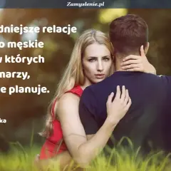 Kobieta obejmuje mężczyznę. Cytat o trudnych relacjach damsko męskich: "Najtrudniejsze relacje damsko męskie to te, w których jedno marzy, a drugie planuje.