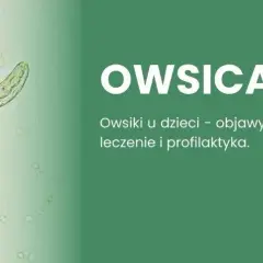 Co na owsiki u dziecka? Objawy, leczenie i skuteczne zapobieganie