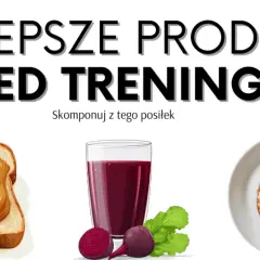 Posiłek przed treningiem: Jak jeść, by mieć więcej energii i lepsze wyniki?