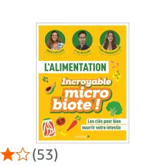 L'alimentation pour un incroyable microbiote. Ce livre explore comment bien nourrir son intestin grâce à un aliment adapté.