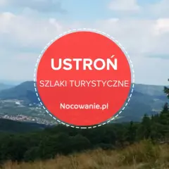 Ustroń jakie góry - odkryj piękno Beskidu Śląskiego i jego szczyty