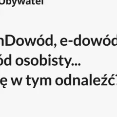 mDowód, e-dowód, dowód osobisty... jak się w tym odnaleźć? To pytanie, które może pojawić się w senniku dowód osobisty.