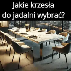 Jakie krzesła do jadalni wybrać, aby uniknąć niekomfortowych posiłków?