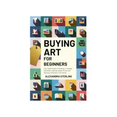 Book cover: "Buying Art for Beginners" by Alexandra Sterling. A guide on how to start an art collection, featuring a gold tag and abstract art icons.