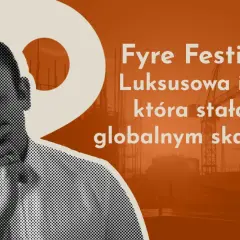 Czarno-biały portret mężczyzny na tle budowy i tekstu "Fyre Festival - Luksusowa iluzja, która stała się globalnym skandalem".