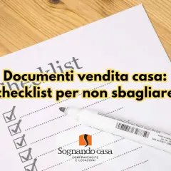 Checklist documenti vendita casa: per non sbagliare, con un pennarello bianco su foglio con caselle da spuntare.