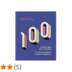 Copertina del libro "100 idee per crescere" (A hundred ideas to grow together) di Chiara Borgia e Sergio Conti Nibali.