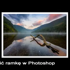Jak zrobić ramkę w Photoshop? Przewodnik od prostych do kreatywnych
