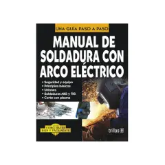 Manual de soldadura con arco eléctrico: aprende seguridad, principios, uniones, MIG/TIG y corte con plasma.