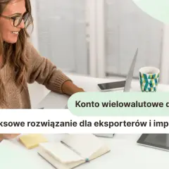 Konto wielowalutowe dla firm: kompleksowe rozwiązanie dla eksporterów i importerów. Kobieta pracuje przy laptopie.
