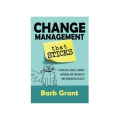 Book cover for "Change Management That Sticks" by Barb Grant, featuring a cartoon cat and a sticky note, offering a practical guide for an effective change agent.