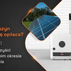 Fotowoltaika + Magazyn Energii: Czy to się opłaca? Koszty i dotacje